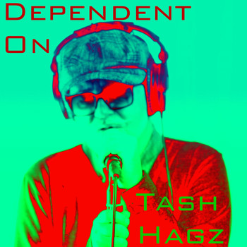 Tash Hagz - Dependent On