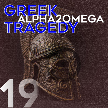 Alpha 2 Omega - Greek Tragedy