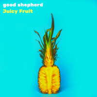 good shepherd - Juicy Fruit