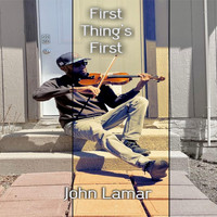 John Lamar - First Thing's First