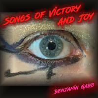 Benjamin Gabb - Songs of Victory and Joy