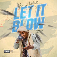 Jerry White - Let It Blow (Explicit)