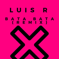 Luis R - Bata Bata (Remix)