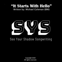 See Your Shadow Songwriting - It Starts with Hello