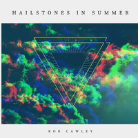 Rob Cawley - Hailstones in Summer