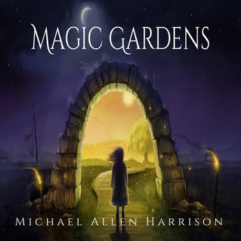 Michael Allen Harrison - Magic Gardens