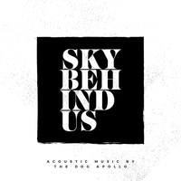 The Dog Apollo - Sky Behind Us (Acoustic)