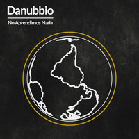 Danubbio - No Aprendimos Nada