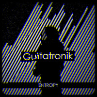 Guitatronik - Entropy