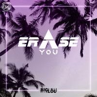 Big Lou - Erase You