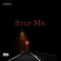 Mimic - Stop Me (Explicit)