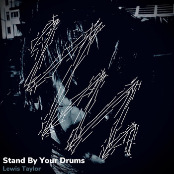 Lewis Taylor - Stand By Your Drums