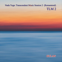 Gulan - Nada Yoga: Transcendent Music Session 2 (Tlm 2) [Remastered]