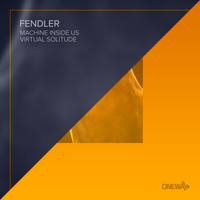 Fendler - Machine inside us / Virtual solitude