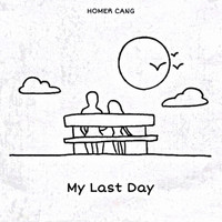 Homer Cang - My Last Day