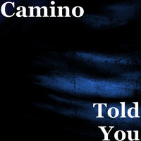 Camino - Told You