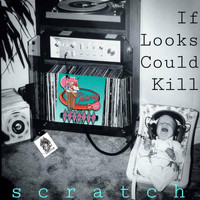 Scratch - If Looks Could Kill