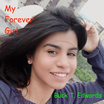 Buck T. Edwards - My Forever Girl