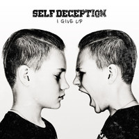 Self Deception - I Give Up (Explicit)