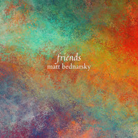 Matt Bednarsky - Friends