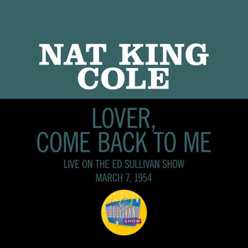 Nat King Cole - Lover, Come Back To Me (Live On The Ed Sullivan Show, March 7, 1954)