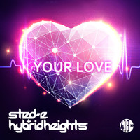 Sted-E & Hybrid Heights - Your Love