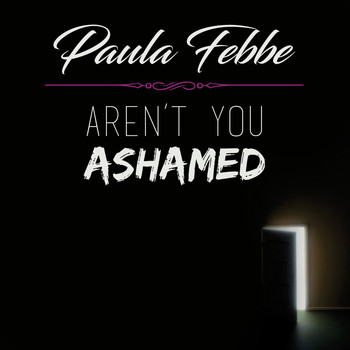 Paula Febbe - Aren't You Ashamed