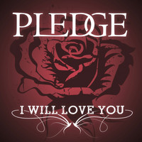 Pledge - I Will Love You
