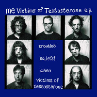 Me - Victims of Testosterone EP