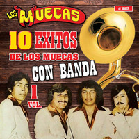 Los Muecas - 10 Exitos De Los Muecas Con Banda, Vol. 1