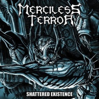 Merciless Terror - Shattered Existence (Explicit)