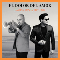 Dayhan Díaz & Rey Ruiz - El Dolor del Amor