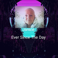 Janice - Ever Since the Day