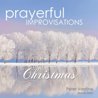 Peter Vantine - Prayerful Improvisations: Christmas