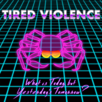 Tired Violence - What is Today, But Yesterday's Tomorrow?