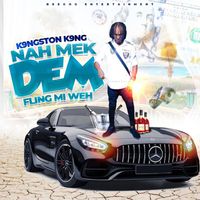 K9ngston K9ng - Nah Mek Dem Fling Mi Weh