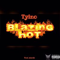 Tyino - Blazing Hot