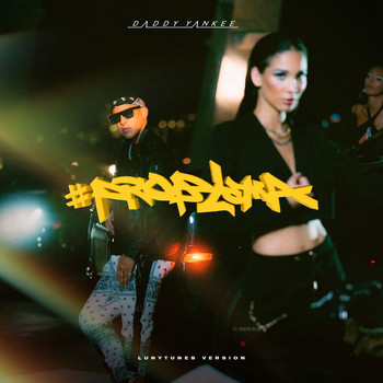 Daddy Yankee - PROBLEMA (Lunytunes Version [Explicit])