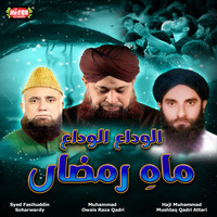 Muhammad Owais Raza Qadri, Haji Muhammad Mushtaq Qadri Attari & Syed Fasihuddin Soharwardy - Alvida Alvida Mah E Ramzan