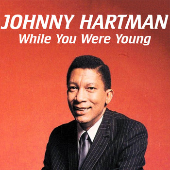 Johnny Hartman - While You Were Young