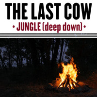 The Last Cow - Jungle (deep down)