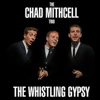 The Chad Mitchell Trio - The Whistling Gypsy
