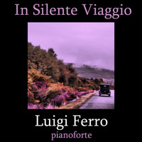 Luigi Ferro - In silente viaggio