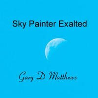 Gary D Matthews - Sky Painter Exalted