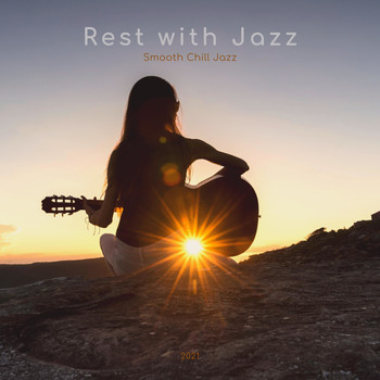 Rest with Jazz - Smooth Chill Jazz