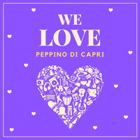 Peppino Di Capri - We Love Peppino Di Capri