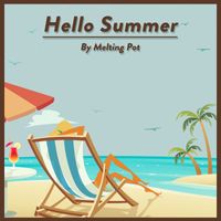 Melting Pot - Hello Summer