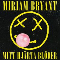 Miriam Bryant - Mitt hjärta blöder