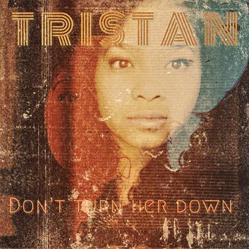Tristan - Don't Turn Her Down