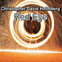 Christopher David Holmberg / - Red Eye
